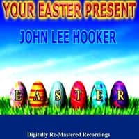 Your Easter Present - John Lee Hooker