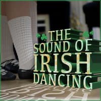 The Sound of Irish Dancing