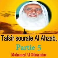 Tafsîr sourate Al Ahzab, Partie 5