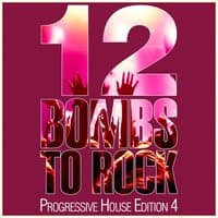 12 Bombs to Rock - Progressive House Edition 4