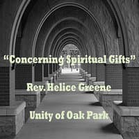 Concerning Spiritual Gifts (Rev. Helice Greene)