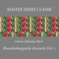 Master Series Classic - Johann Sebastian Bach - Brandenburische Konzerte Vol. 2