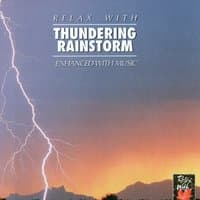 RELAX WITH... THUNDERING RAIN SORM (Enhanced With Music)