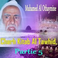 Charh Kitab Al Tawhid, Partie 5