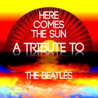 Here Comes the Sun: A Tribute to The Beatles