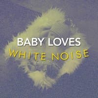 Baby Loves White Noise