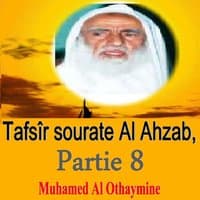 Tafsîr sourate Al Ahzab, Partie 8