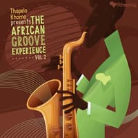 Thapelo Khomo presents the African Groove Experience Volume 2