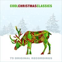 Cool Christmas Classics - 75 Original Recordings