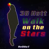 Walk on the Stars - 38 Hott