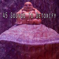 45 Sounds To Detoxify