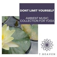 Dont Limit Yourself - Ambient Music Collection For Yoga