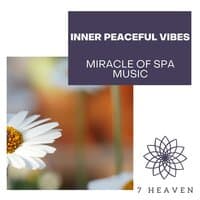 Inner Peaceful Vibes - Miracle Of Spa Music