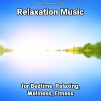 Relaxation Music for Bedtime, Relaxing, Wellness, Fitness