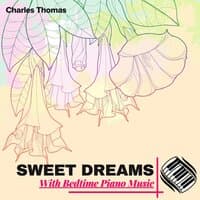 Sweet Dreams With Bedtime Piano Music