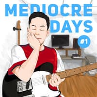 Mediocre Days