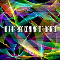 10 The Reckoning of Dance