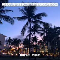 DJ Rafa the Summer Is Ending Soon