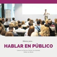 Música para Hablar en Público: Calmar los Nervios, Pensar con Claridad, Hablar sin Miedo