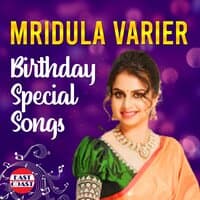 Mridula Varier Birthday Special Songs