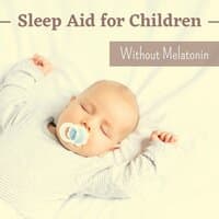 Sleep Aid for Children Without Melatonin - Relaxing Lullabies with Nature Sounds