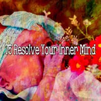 75 Resolve Your Inner Mind