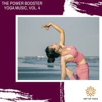 The Power Booster Yoga Music, Vol. 4