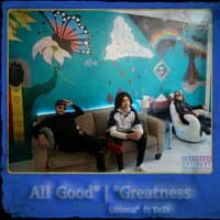 All Good° | °Greatness