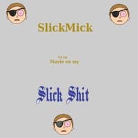 No Im Stayin on My Slick Shit