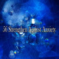 56 Strengthen Against Anxiety