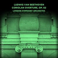 Ludwig van Beethoven: Coriolan Overture, Op. 62