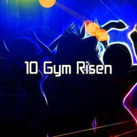 10 Gym Risen