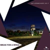 Break For A While - Easy Listening Music, Vol. 9