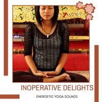 Inoperative Delights - Energetic Yoga Sounds