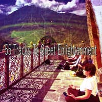 55 Tracks to Greet Enlightenment