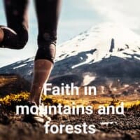 Faith in Mountains and Forests