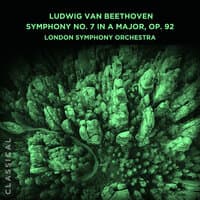 Ludwig van Beethoven: Symphony No. 7 in A Major, Op. 92