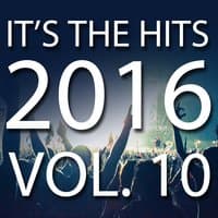 It's The Hits! 2016, Vol. 10