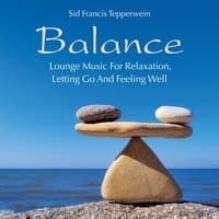 Balance: Lounge Music for Relaxation, Letting Go and Feeling Well