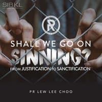 Shall We Go on Sinning? From Justification to Sanctification