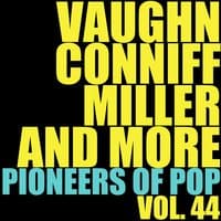 Vaughn, Conniff, Miller and More Pioneers of Pop, Vol. 44