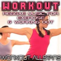 Workout: Reggae Music For Exercise & Working Out (Fitness, Cardio & Aerobic Session)