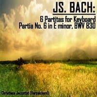 Bach: 6 Partitas for Keyboard - Partia No. 6 in E minor, BWV 830