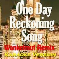 One Day / Reckoning Song