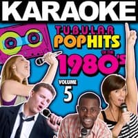 Karaoke Tubular Pop Hits of the 1980's, Vol. 5