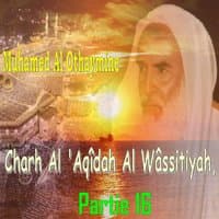 Charh Al 'Aqîdah Al Wâssitiyah, Partie 16