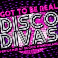 Got to Be Real: Disco Divas