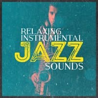 Relaxing Instrumental Jazz Sounds