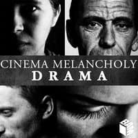 Cinema Melancholy & Drama