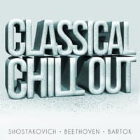 Classical Chillout - Shostakovich, Beethoven & Bartok